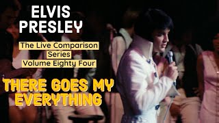 Elvis Presley - There Goes My Everything - The Live Comparison Series - Volume Eighty Four