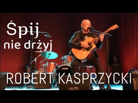 Robert Kasprzycki  - Śpij nie drżyj  (LIVE) (na motywach - Sleep don’t weep - Damien Rice)
