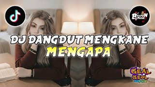 Download lagu DJ REMIX DANGDUT MENGKANE MENGAPA - REMIX VIRAL TIKTOK TERBARU mp3