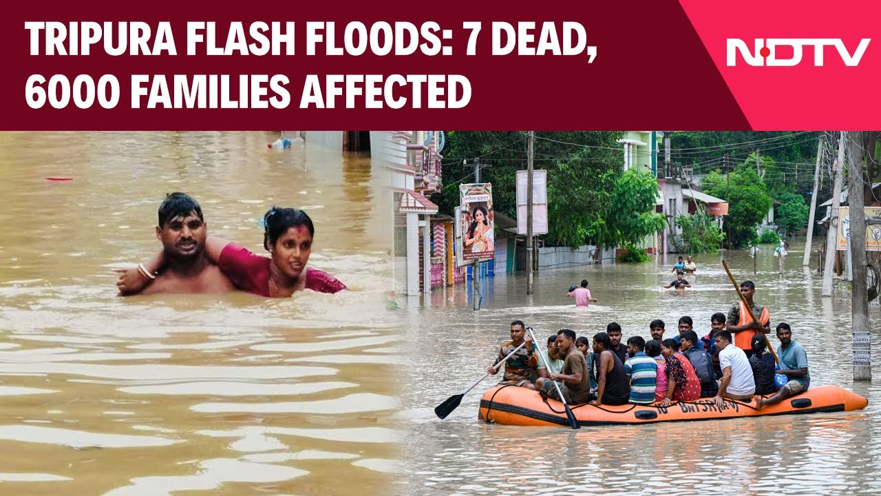 Tripura Floods | 7 Dead, Thousands Affected Due To Flash Floods In Tripura