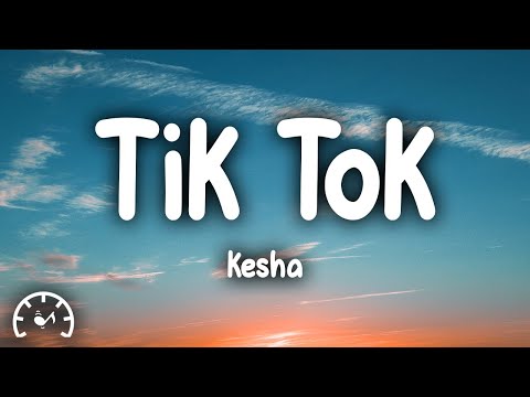 Kesha - TiK ToK (Lyrics)