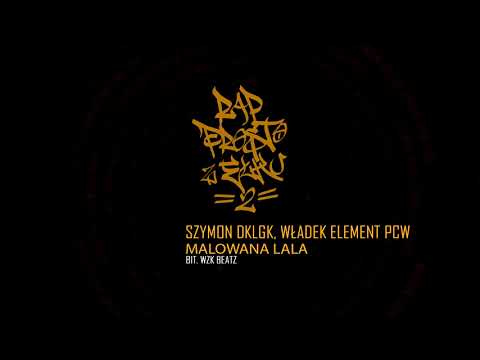 Szymon DKLGK, Władek Element PCW - Malowana lala (bit. WZK Beatz)