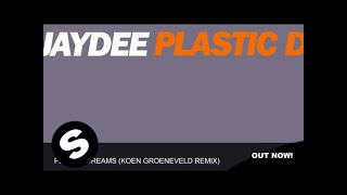 Jaydee - Plastic Dreams (Koen Groeneveld Remix)