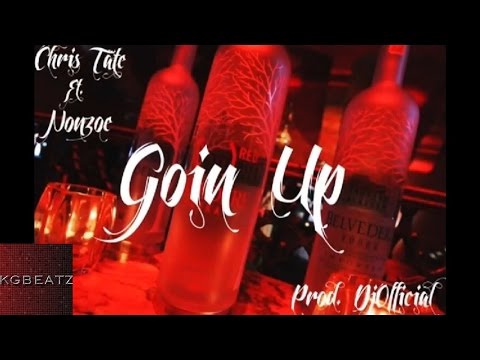 Chris Tate ft. Nonzoe - Goin Up [Prod. By DJ Official] [New 2015]