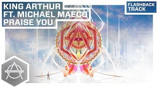 FLASHBACK: King Arthur ft. Michael Meaco - Praise You