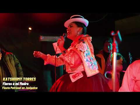 FLORES A MI MADRE   KATSHIUMY TORRES EN JUNIPALCA 2023 VÍDEO 4K