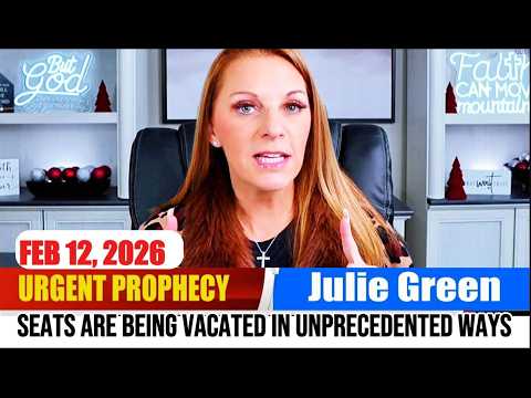 JULIE GREEN PROPHETIC WORD ✝️[URGENT Prophecy] - SEATS ARE BEING VACATED IN UNPRECEDENTED WAYS
