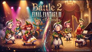 【FF3】バトル2 / Battle 2 - Rock / Orchestra Arrange Medley