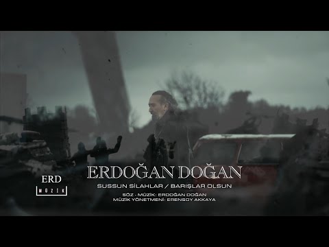 Erdoğan Doğan - Sussun Silahlar - Barışlar Olsun  (Official Video - 4K)