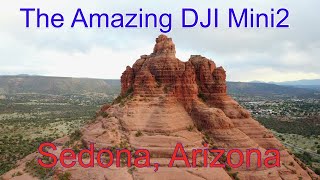The Amazing DJI Mini2...Sedona, Arizona footage shot on April 19th...My Birthday!