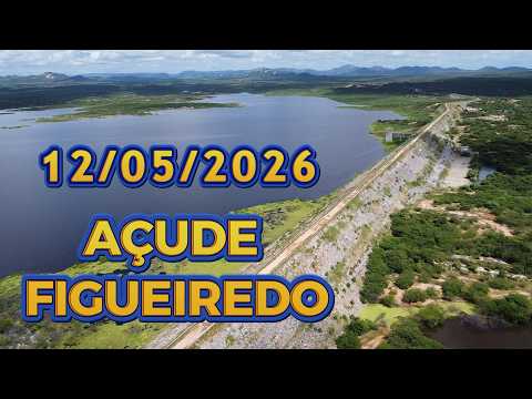 AÇUDE FIGUEIREDO ATUALIZAÇÃO HOJE 12/05/2026 Iracema / Potiretama / Alto Santo Ceará