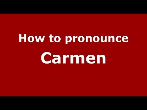How to pronounce Carmen