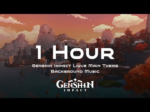 Genshin Impact Liyue Main Theme Background Music - 1 Hour Channel