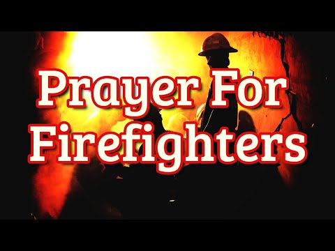 Prayer For Firefighters - A Prayer For Firemen and Firewomen