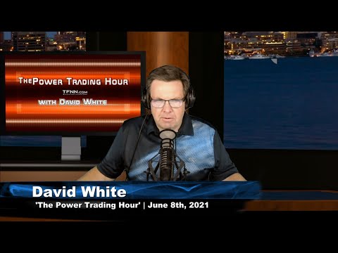 June 8th, Power Trading Hour with David White on TFNN - 2021