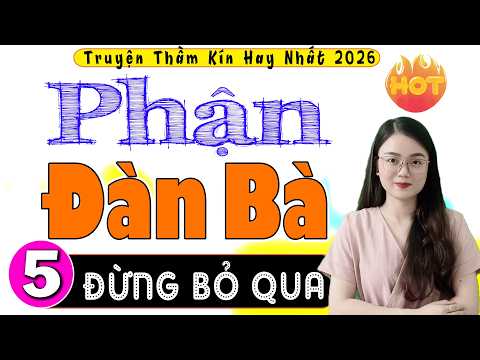 [Tập 5] PHẬN ĐÀN BÀ - Đọc Truyện Tâm Sự Thầm Kín 2026 | Nghe 1 Lần Nhớ Mãi