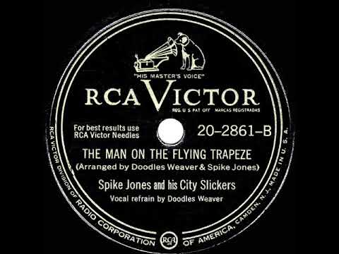 1947 Spike Jones - The Man On The Flying Trapeze (Doodles Weaver, vocal)