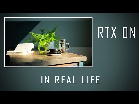 Experience Real Life with RTX