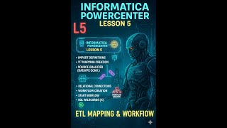 Lesson 5 FULL ETL LIVE — Import Source, Build Mapping, Create Session & Run Work