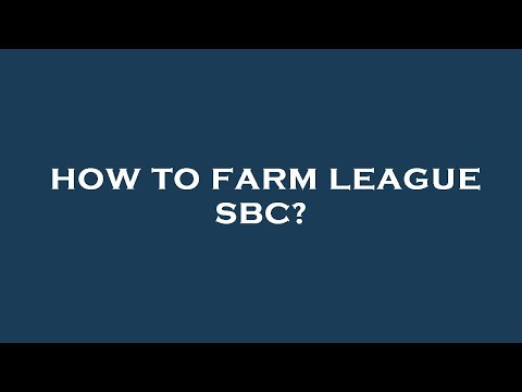 How to farm league sbc?