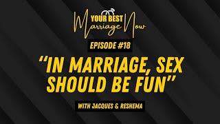 Episode 18: "In Marriage, Sex Should Be Fun" | Your Best Marriage Now Podcast