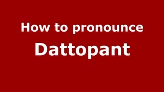 How to pronounce Dattopant