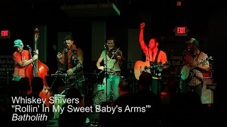 Whiskey Shivers - “Rollin' In My Sweet Baby's Arms” LIVE 9/3/14