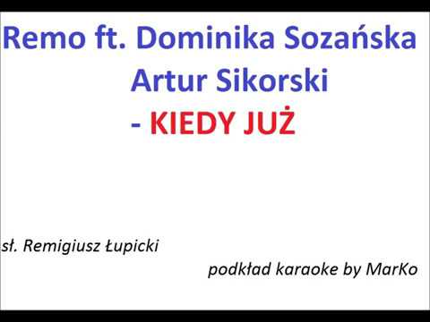 Remo ft. Dominika Sozańska i Artur Sikorski - Kiedy już (podkład karaoke by MarKo)