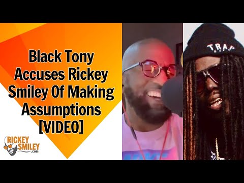 Black Tony Accuses Rickey Smiley Of Making Assumptions 