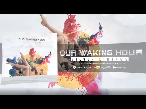 Our Waking Hour - Silver Linings OFFICIAL Lyric Video