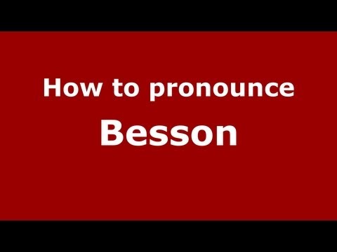How to Pronounce Besson - PronounceNames.com