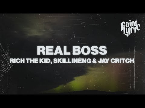 Rich The Kid, Skillibeng & Jay Critch – Real Boss (Lyrics)