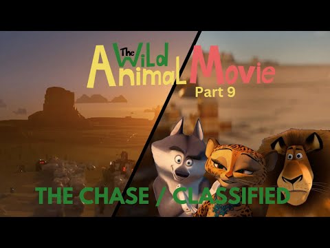 "The Wild Animal Movie" Part 9 - The Chase / Classified