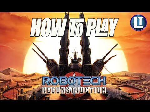 ROBOTECH RECONSTRUCTION How To PLAY / LEARN How To PLAY ROBOTECH RECONSTRUCTION With Dr. Wictz