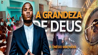 A grandeza de Deus || Pr.Onésio Machava || UE