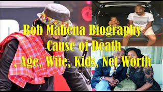 Bob Mabena Biography, Cause of Death, Age, Wife, Kids, Net Worth