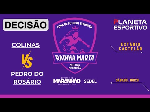 AO VIVO COLINAS X PEDRO DO ROSÁRIO | FINAL DA COPA DE FUTEBOL FEMININO RAINHA MARTA - 11/10/2025