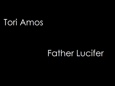 Tori Amos - Father Lucifer (COMPLETE Lyrics)