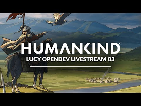 [VOD] - HUMANKIND - Lucy OpenDev Livestream 03
