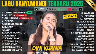 Download lagu TERBARU Dini Kurnia Full Album - CEMENG MANGGIS, ACLAK, GULU PEDOT || Lagu Banyuwangi Trending 2025 mp3 Download lagu TERBARU Dini Kurnia Full Album - CEMENG MANGGIS, ACLAK, GULU PEDOT || Lagu Banyuwangi Trending 2025 mp3