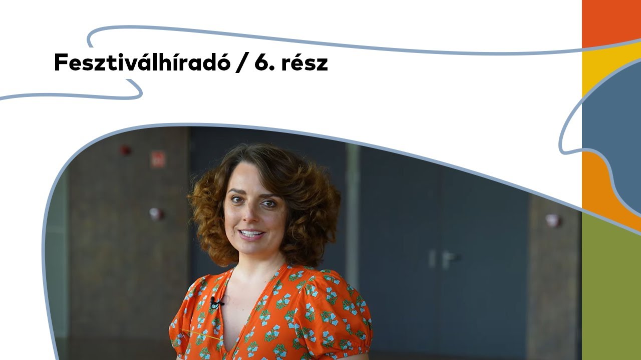 Fesztiválhíradó / 6. rész