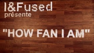 I&fused - How Fan I Am