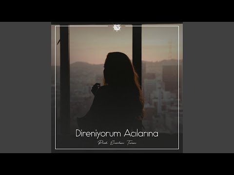 Direniyorum Acılarına