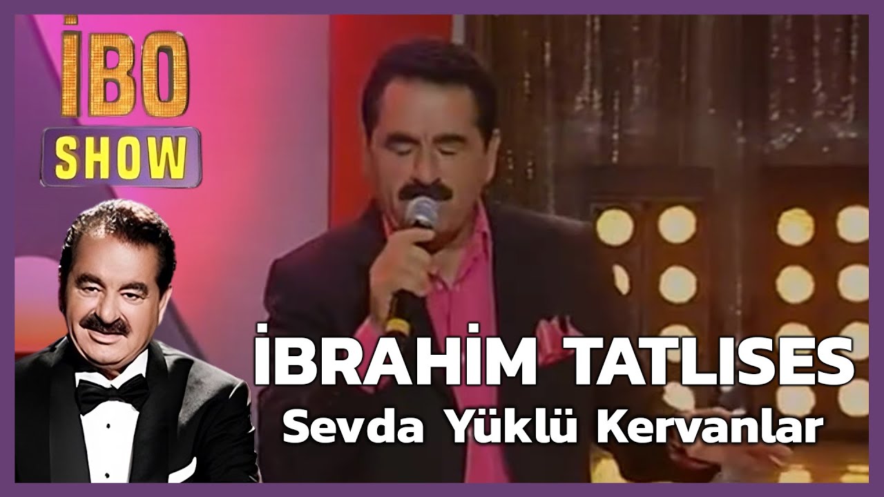 İbrahim Tatlıses - Sevda Yüklü Kervanlar