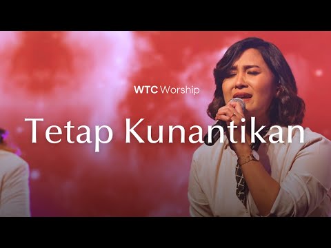 Tetap Kunantikan | WTC Worship | Victory 2022 #WorldTransformationChurch