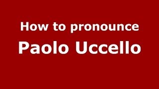 How to pronounce Paolo Uccello