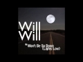 Will - Won't Be So Down (Lights Low) FULL ...