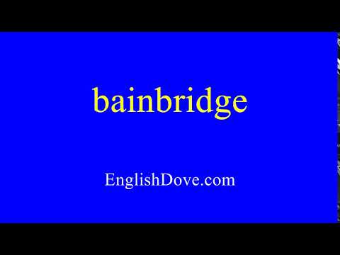 How to pronounce bainbridge in American English.