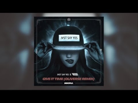 JVST SAY YES & Torro Torro - Give It Time (Oliverse Remix)