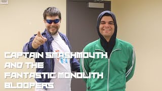Captain Smashmouth and the Fantastic Monolith - Bloopers